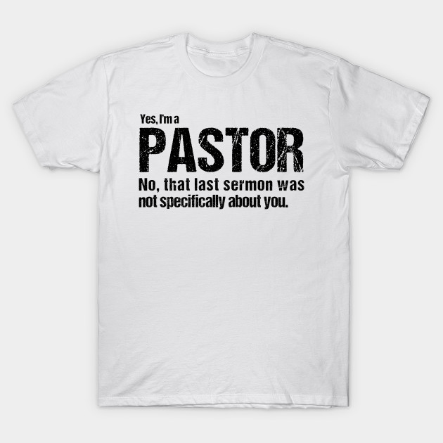 Funny Pastor Quote Pastor TShirt TeePublic